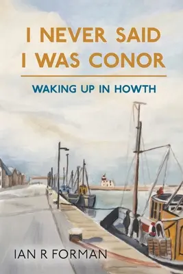 Nikdy som nepovedal, že som Conor: Waking Up in Howth - I Never Said I Was Conor: Waking Up in Howth
