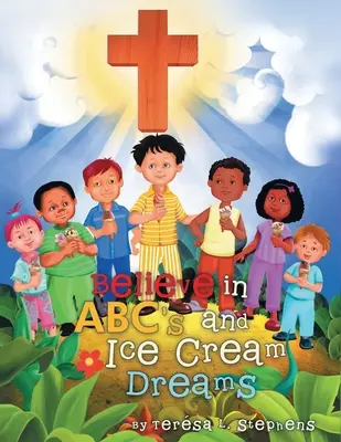 Veriť v ABC a zmrzlinové sny - Believe in ABC's and Ice Cream Dreams