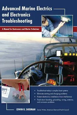 Pokročilé riešenie problémov s námornou elektronikou a elektronikou: Príručka pre majiteľov lodí a námorných technikov - Advanced Marine Electrics and Electronics Troubleshooting: A Manual for Boatowners and Marine Technicians