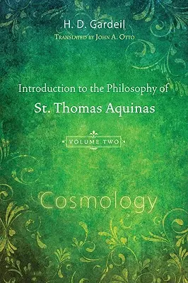 Úvod do filozofie svätého Tomáša Akvinského, II. diel: Kozmológia - Introduction to the Philosophy of St. Thomas Aquinas, Volume II: Cosmology