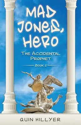 Šialený Jones, hrdina: Náhodný prorok, kniha 2 - Mad Jones, Hero: The Accidental Prophet Book 2