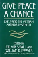 Dajte mieru šancu: Vydajte sa na cestu k úspechu: Skúmanie vietnamského protivojnového hnutia - Give Peace a Chance: Exploring the Vietnam Antiwar Movement
