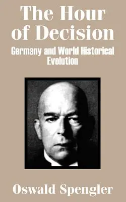 Hodina rozhodnutia: Nemecko a svetovo-historický vývoj - The Hour of Decision: Germany and World-Historical Evolution
