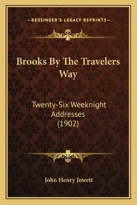 Brooks by the Travelers Way: Dvadsaťšesť víkendových príhovorov (1902) - Brooks by the Travelers Way: Twenty-Six Weeknight Addresses (1902)