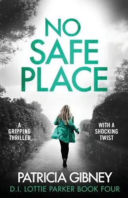 Žiadne bezpečné miesto: Strhujúci thriller so šokujúcim zvratom - No Safe Place: A gripping thriller with a shocking twist