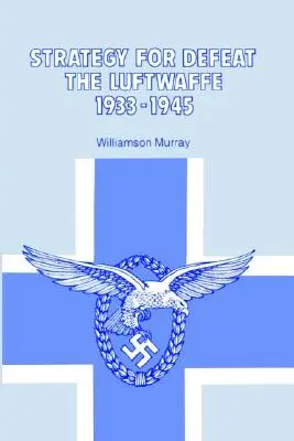 Stratégia porážky Luftwaffe 1933 - 1945 - Strategy for Defeat the Luftwaffe 1933 - 1945