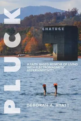 Pluck: A Faith Based Memoir of Living with Electromagnetic Hypersensitivity (Šklba: Spomienky na život s elektromagnetickou precitlivenosťou založené na viere). - Pluck: A Faith Based Memoir of Living with Electromagnetic Hypersensitivity.