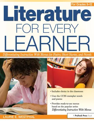 Literatúra pre každého žiaka pre ročníky 9-12: Diferencovaná výučba s ponukami pre poéziu, poviedky a romány - Literature for Every Learner for Grades 9-12: Differentiating Instruction with Menus for Poetry, Short Stories, and Novels