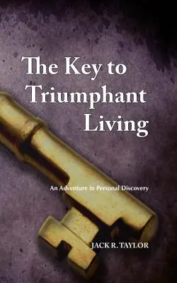 Kľúč k víťaznému životu: Dobrodružstvo v osobnom objavovaní - The Key to Triumphant Living: An Adventure in Personal Discovery