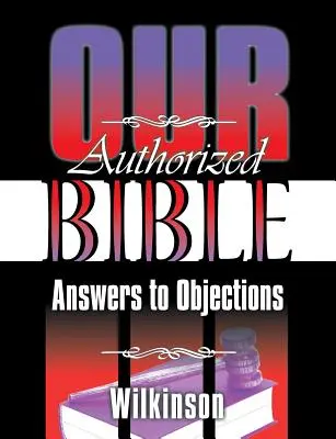 Naša autorizovaná Biblia: Odpovede na námietky - Our Authorized Bible: Answers to Objections
