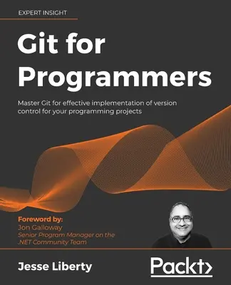 Git pre programátorov: Ovládnite Git na efektívne zavedenie riadenia verzií pre vaše programátorské projekty - Git for Programmers: Master Git for effective implementation of version control for your programming projects