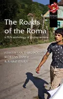 Cesty Rómov: Antológia rómskych spisovateľov z pera - The Roads of the Roma: A Pen Anthology of Gypsy Writers