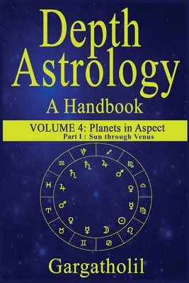 Hĺbková astrológia: Planéty v aspekte, Slnko až Venuša - Depth Astrology: An Astrological Handbook, Volume 4, part 1 - Planets in Aspect, Sun through Venus