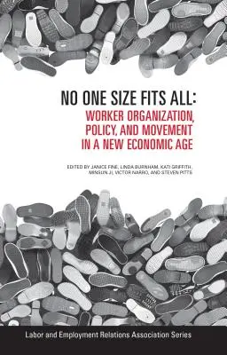 Žiadna univerzálna veľkosť: Organizácia pracovníkov, politika a hnutie v novom ekonomickom veku - No One Size Fits All: Worker Organization, Policy, and Movement in a New Economic Age