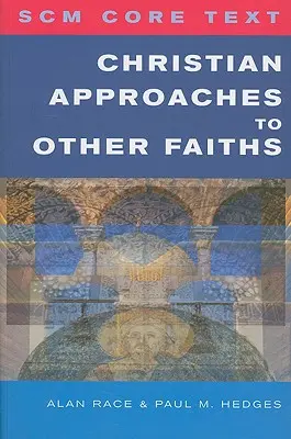 Základný text Scm: Kresťanské prístupy k iným náboženstvám - Scm Core Text: Christian Approaches to Other Faiths