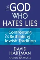 Boh, ktorý nenávidí lži: Židovská tradícia: konfrontácia a prehodnotenie židovskej tradície - The God Who Hates Lies: Confronting & Rethinking Jewish Tradition