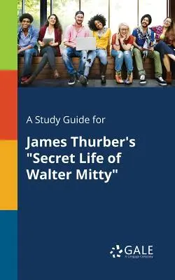 Študijná príručka pre knihu Jamesa Thurbera Tajný život Waltera Mittyho - A Study Guide for James Thurber's Secret Life of Walter Mitty