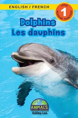 Delfíny / Les dauphins: (Anglais / Franais) Animals That Make Difference! (Engaging Readers, Level 1) - Dolphins / Les dauphins: Bilingual (English / French) (Anglais / Franais) Animals That Make a Difference! (Engaging Readers, Level 1)