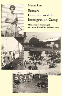Imigračný tábor Somers Commonwealth: Spomienky na vyučovanie vo viktoriánskej škole č. 4653 v roku 1950 - Somers Commonwealth Immigration Camp: Memories of Teaching at Victorian School No. 4653 in 1950