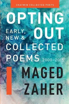 Opting Out: Básne z rokov 2000-2015: skoré, nové a zozbierané básne - Opting Out: Early, New, and Collected Poems 2000-2015