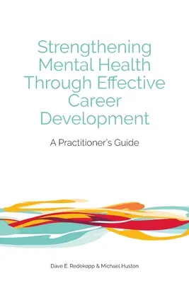 Posilňovanie duševného zdravia prostredníctvom efektívneho kariérneho rozvoja: Príručka pre praktikov - Strengthening Mental Health Through Effective Career Development: A Practitioner's Guide
