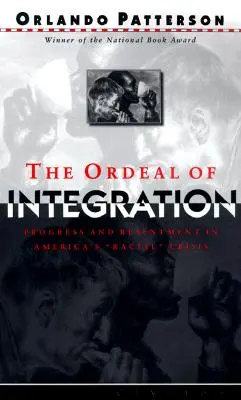 Skúška integrácie: Pokrok a odpor v americkej rasovej kríze - The Ordeal of Integration: Progress and Resentment in America's Racial Crisis