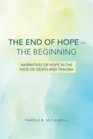 Koniec nádeje - začiatok: Naratívy nádeje tvárou v tvár smrti a traume - The End of Hope--The Beginning: Narratives of Hope in the Face of Death and Trauma