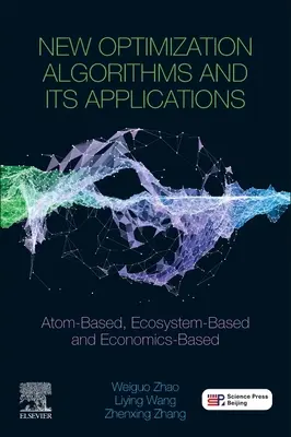 Nové optimalizačné algoritmy a ich aplikácie: Optimalizácie založené na atómoch, ekosystémoch a ekonomike - New Optimization Algorithms and Their Applications: Atom-Based, Ecosystem-Based and Economics-Based