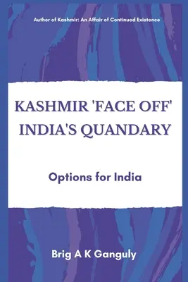 Kašmír tvárou v tvár indickému problému: možnosti pre Indiu - Kashmir Face-Off India's Quandary: Options for India