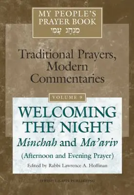 Modlitebník môjho ľudu, zväzok 9: Vítanie noci - Mincha a Ma'ariv (popoludňajšia a večerná modlitba) - My People's Prayer Book Vol 9: Welcoming the Night--Minchah and Ma'ariv (Afternoon and Evening Prayer)