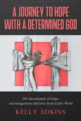 Cesta k nádeji s rozhodným Bohom - A Journey to Hope With a Determined God