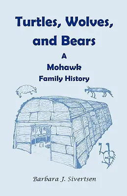 Želvy, vlci a medvede: A Mohawk Family History (História rodiny Mohawkov) - Turtles, Wolves, and Bears: A Mohawk Family History