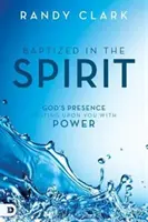 Pokrstení v Duchu: Božia prítomnosť na vás spočíva s mocou - Baptized in the Spirit: God's Presence Resting Upon You with Power