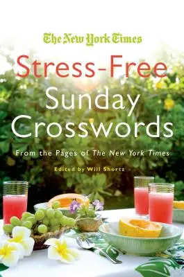 The New York Times Nedeľné krížovky bez stresu: Zo stránok New York Times - The New York Times Stress-Free Sunday Crosswords: From the Pages of the New York Times