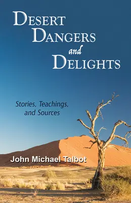 Nebezpečenstvá a slasti púšte: Príbehy, učenie a pramene - Desert Dangers and Delights: Stories, Teachings, and Sources