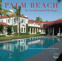 Palm Beach: Architektonické dedičstvo: Príbehy z oblasti ochrany pamiatok a architektúry - Palm Beach: An Architectural Heritage: Stories in Preservation and Architecture