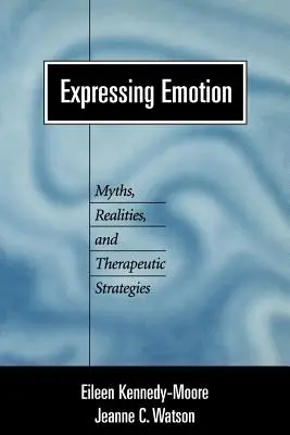 Vyjadrovanie emócií: Mýty, realita a terapeutické stratégie - Expressing Emotion: Myths, Realities, and Therapeutic Strategies