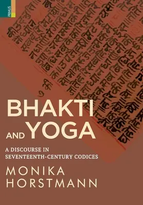 Bhakti a joga: Rozprava v kódexoch zo sedemnásteho storočia - Bhakti and Yoga: A Discourse in Seventeenth-Century Codices
