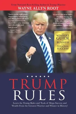 Trumpove pravidlá: Naučte sa Trumpove pravidlá a nástroje megaúspechu a bohatstva od najväčšieho bojovníka a víťaza v histórii! - Trump Rules: Learn the Trump Rules and Tools of Mega Success and Wealth From the Greatest Warrior and Winner in History!