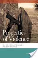 Vlastnosti násilia: Právo a boj o pozemkové dotácie v severnom Novom Mexiku - Properties of Violence: Law and Land Grant Struggle in Northern New Mexico