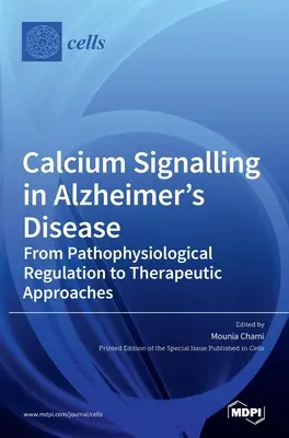 Vápniková signalizácia pri Alzheimerovej chorobe: Od patofyziologickej regulácie k terapeutickým prístupom - Calcium Signalling in Alzheimer's Disease: From Pathophysiological Regulation to Therapeutic Approaches