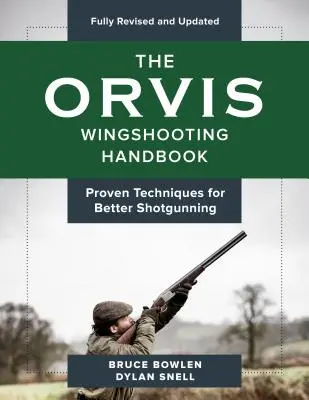 Príručka Orvis Wingshooting Handbook, Fully Revised and Updated: Osvedčené techniky pre lepšiu streľbu - The Orvis Wingshooting Handbook, Fully Revised and Updated: Proven Techniques for Better Shotgunning