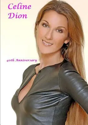 Celine Dion: 40. výročie - Celine Dion: 40th Anniversary
