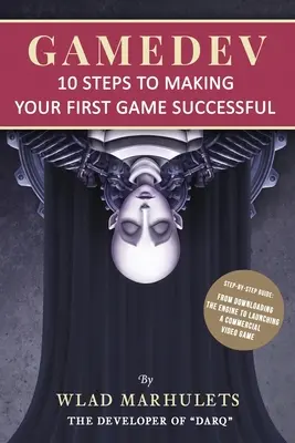 Gamedev: 10 krokov k úspešnej prvej hre - Gamedev: 10 Steps to Making Your First Game Successful