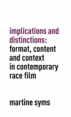 Implikácie a rozdiely: Vydanie a vydanie: Formát, obsah a kontext v súčasnom rasovom filme - Implications and Distinctions: Format, Content and Context in Contemporary Race Film