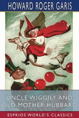 Strýček Wiggily a stará matka Hubbardová (Esprios Classics) - Uncle Wiggily and Old Mother Hubbard (Esprios Classics)