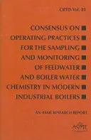 Konsenzus o prevádzkových postupoch pri odbere vzoriek a monitorovaní chemického zloženia napájacej a kotlovej vody v moderných priemyselných kotloch - Consensus on Operating Practices for the Sampling and Monitoring of Feedwater and Boiler Water Chemistry in Modern Industrial Boilers