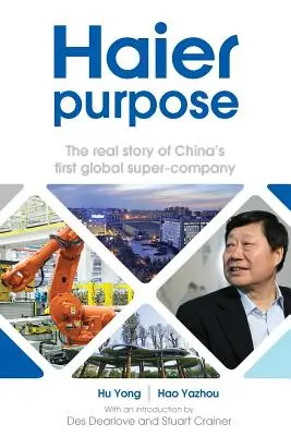Haier Purpose: Skutočný príbeh prvej čínskej globálnej super spoločnosti - Haier Purpose: The Real Story of China's First Global Super Company