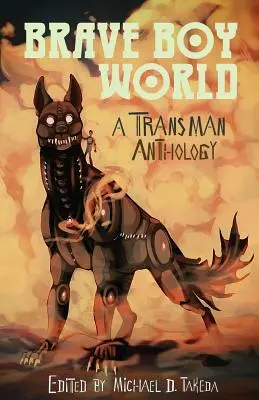 Brave Boy World: Transmanská antológia - Brave Boy World: A Transman Anthology