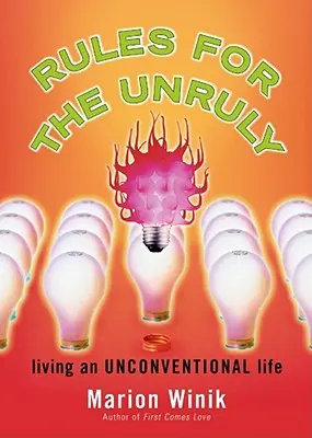 Pravidlá pre nedisciplinovaných: Žiť netradičný život - Rules for the Unruly: Living an Unconventional Life